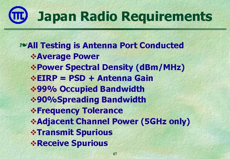 Japan Radio Requirements ❧ All Testing is Antenna Port Conducted v. Average Power v.