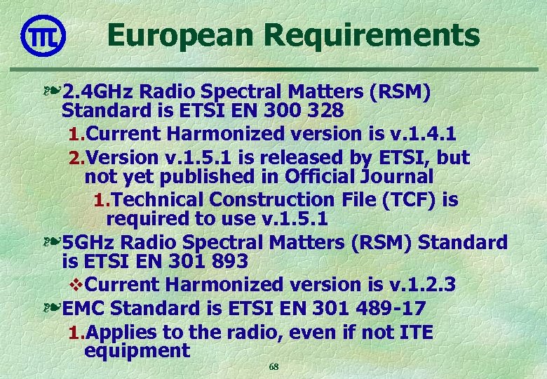 European Requirements ❧ 2. 4 GHz Radio Spectral Matters (RSM) Standard is ETSI EN