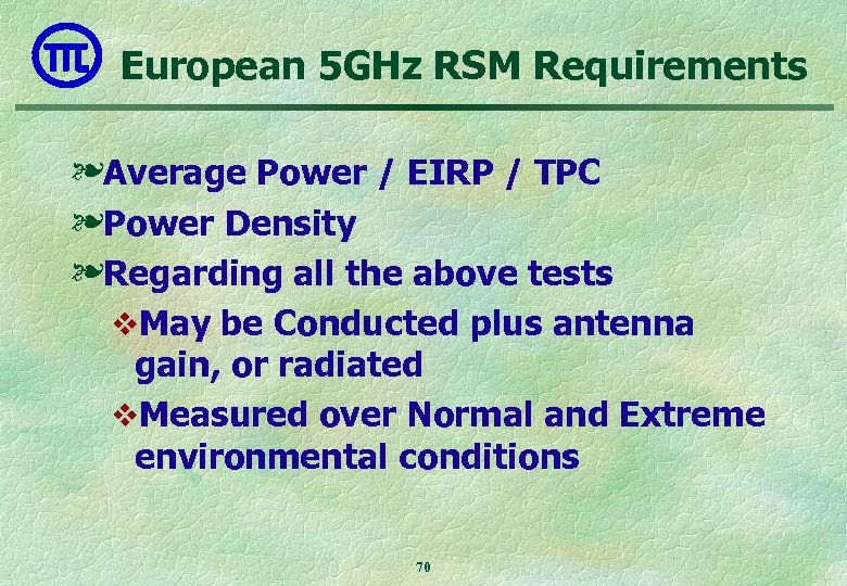 European 5 GHz RSM Requirements ❧Average Power / EIRP / TPC ❧Power Density ❧Regarding