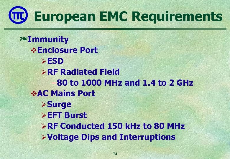 European EMC Requirements ❧ Immunity v. Enclosure Port ØESD ØRF Radiated Field – 80