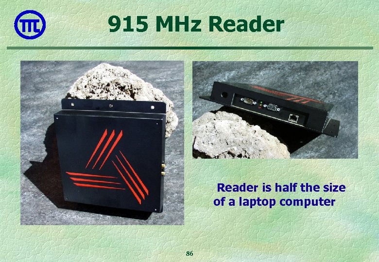 915 MHz Reader is half the size of a laptop computer 86 