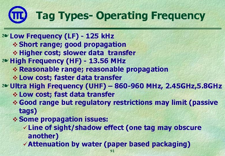 Tag Types- Operating Frequency ❧ Low Frequency (LF) - 125 k. Hz v Short