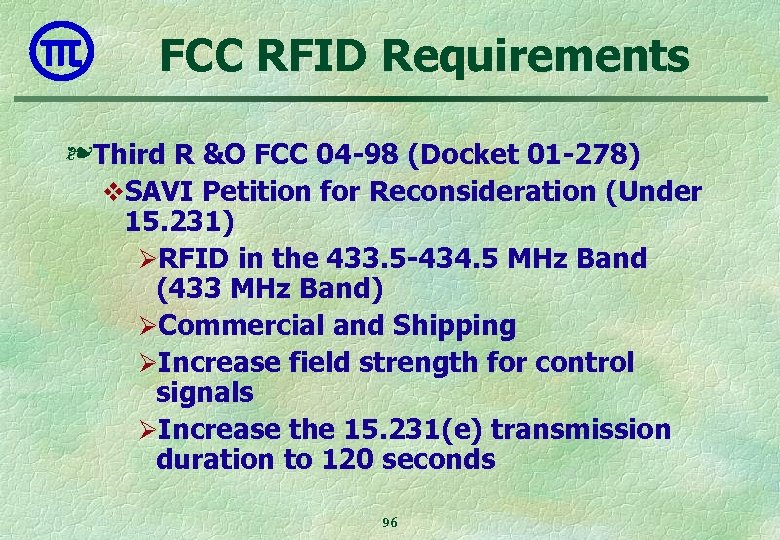 FCC RFID Requirements ❧ Third R &O FCC 04 -98 (Docket 01 -278) v.