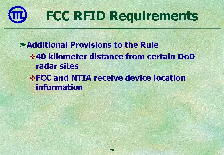 FCC RFID Requirements ❧ Additional Provisions to the Rule v 40 kilometer distance from