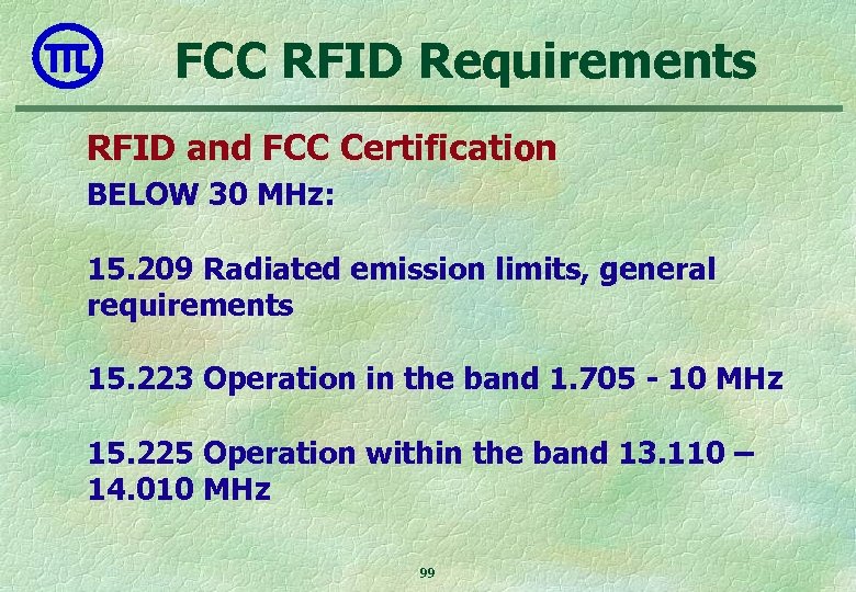FCC RFID Requirements RFID and FCC Certification BELOW 30 MHz: 15. 209 Radiated emission