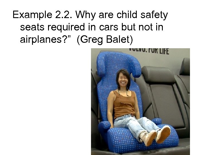 Example 2. 2. Why are child safety seats required in cars but not in