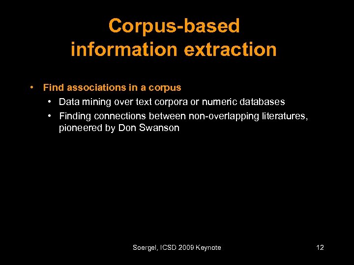 Corpus-based information extraction • Find associations in a corpus • Data mining over text