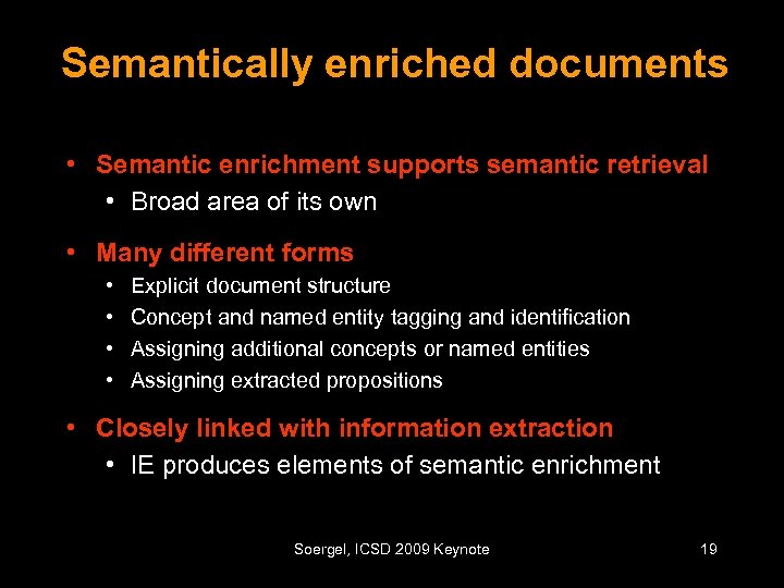 Semantically enriched documents • Semantic enrichment supports semantic retrieval • Broad area of its