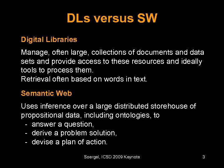 DLs versus SW Digital Libraries Manage, often large, collections of documents and data sets