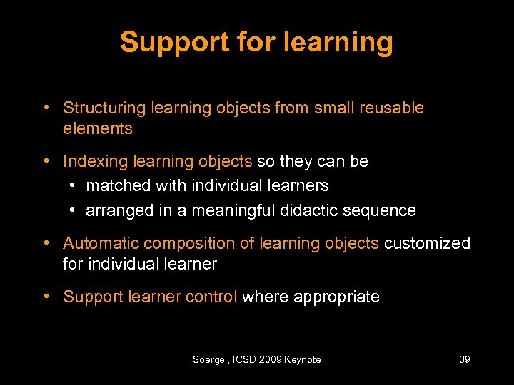 Support for learning • Structuring learning objects from small reusable elements • Indexing learning