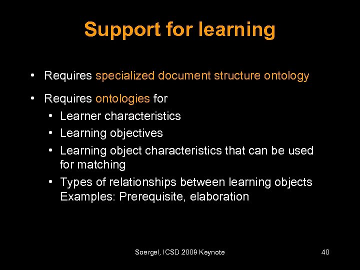Support for learning • Requires specialized document structure ontology • Requires ontologies for •