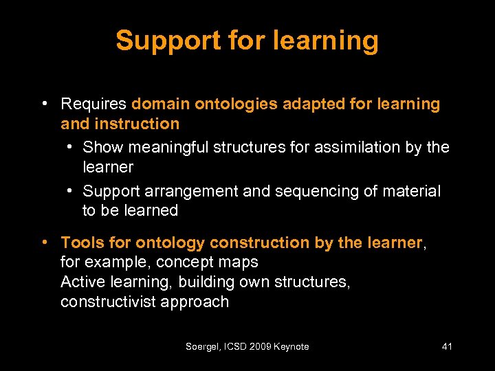 Support for learning • Requires domain ontologies adapted for learning and instruction • Show