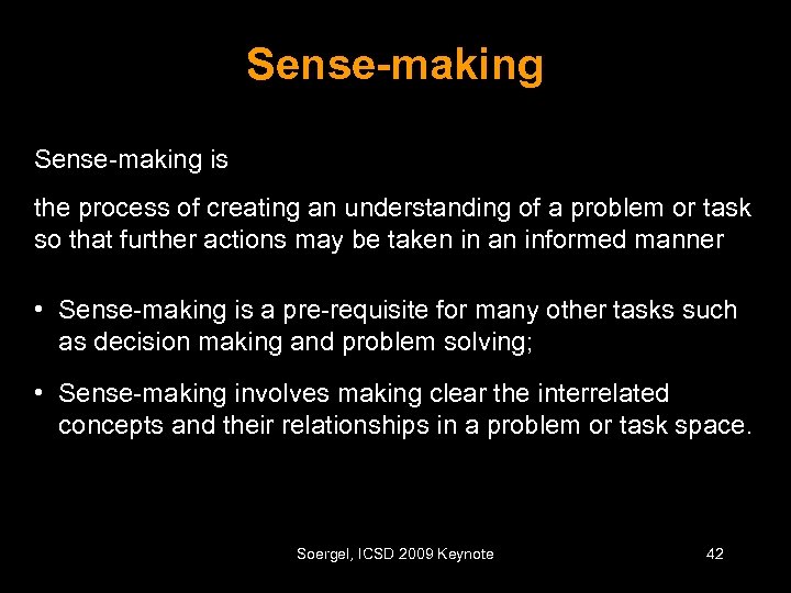 Sense-making is the process of creating an understanding of a problem or task so