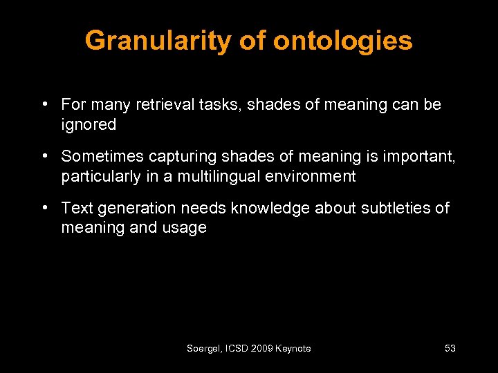 Granularity of ontologies • For many retrieval tasks, shades of meaning can be ignored