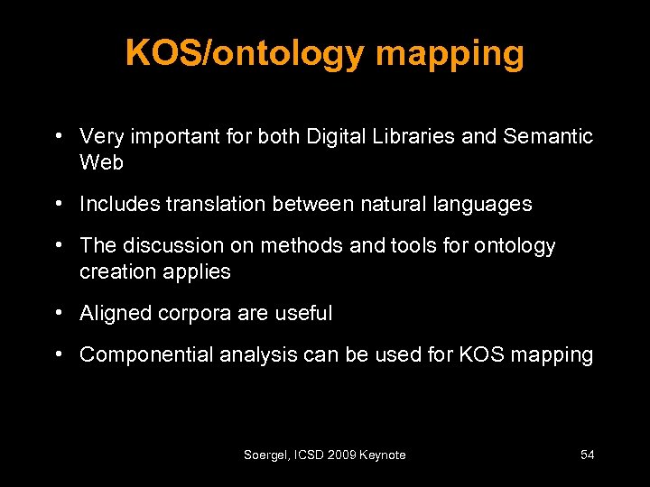KOS/ontology mapping • Very important for both Digital Libraries and Semantic Web • Includes