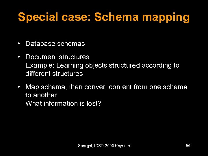 Special case: Schema mapping • Database schemas • Document structures Example: Learning objects structured