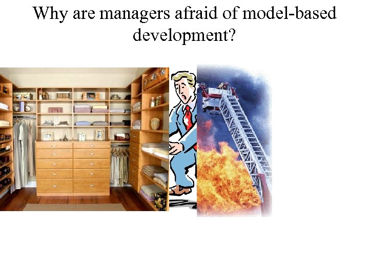 Why are managers afraid of model-based development? 