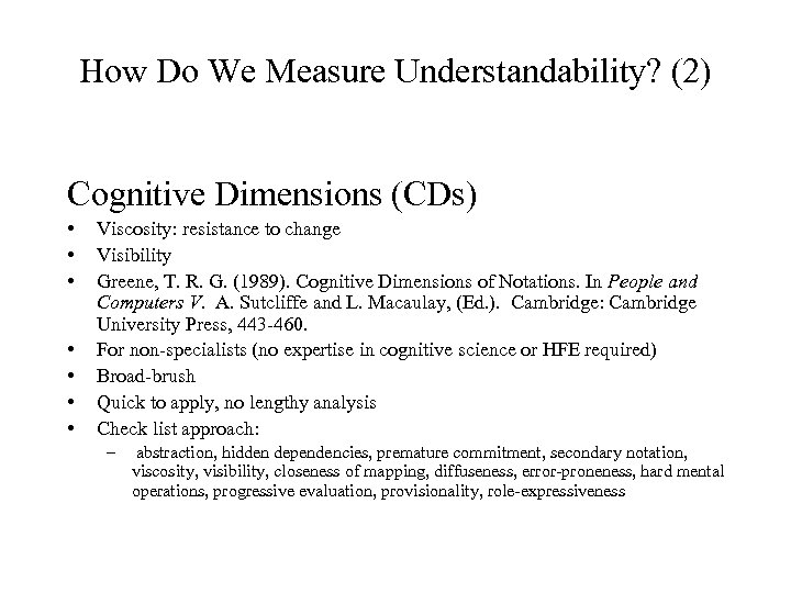 How Do We Measure Understandability? (2) Cognitive Dimensions (CDs) • • Viscosity: resistance to