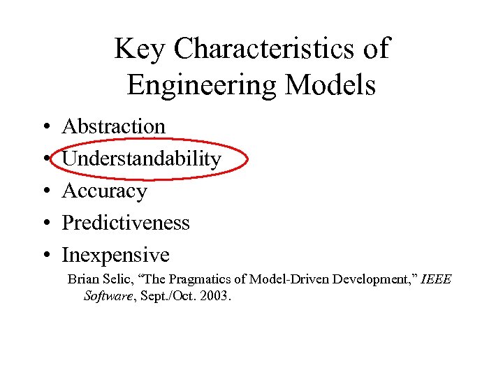 Key Characteristics of Engineering Models • • • Abstraction Understandability Accuracy Predictiveness Inexpensive Brian
