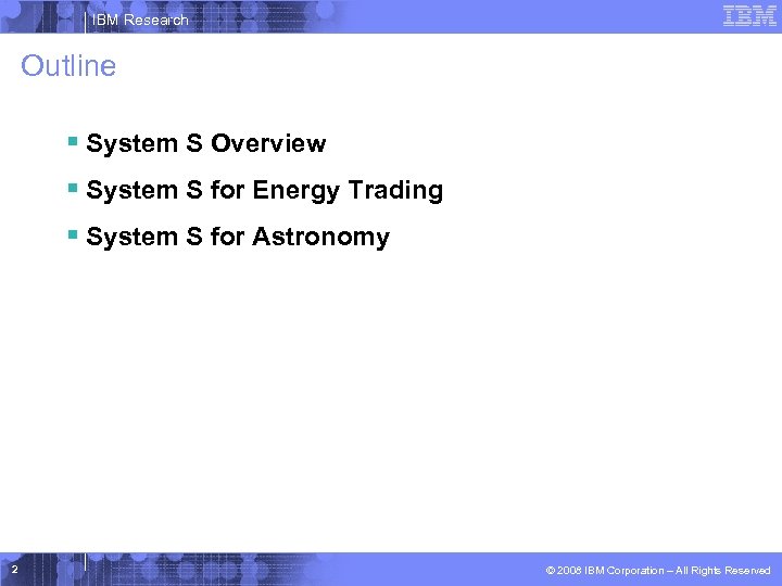 IBM Research Outline § System S Overview § System S for Energy Trading §