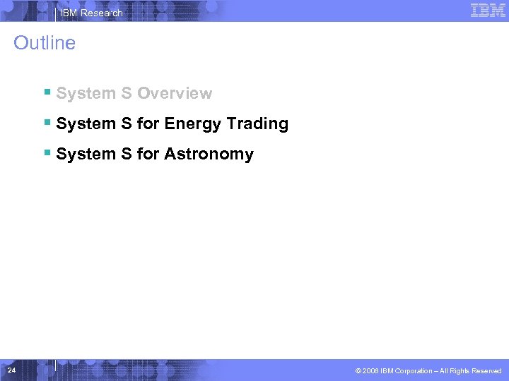 IBM Research Outline § System S Overview § System S for Energy Trading §
