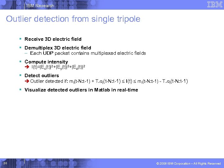 IBM Research Outlier detection from single tripole § Receive 3 D electric field §