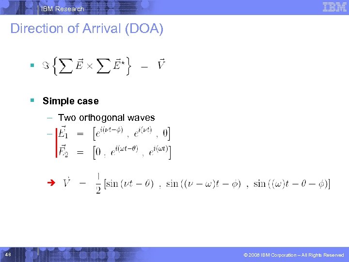 IBM Research Direction of Arrival (DOA) § § Simple case – Two orthogonal waves