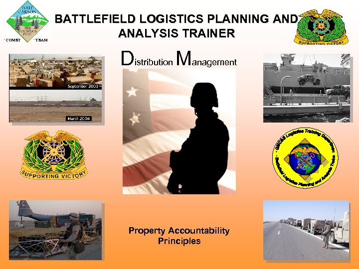  COMET TEAM BATTLEFIELD LOGISTICS PLANNING AND ANALYSIS TRAINER Distribution Management Property Accountability Principles