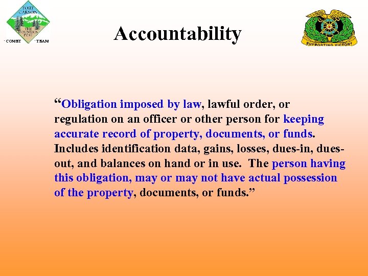  COMET TEAM Accountability “Obligation imposed by law, lawful order, or regulation on an