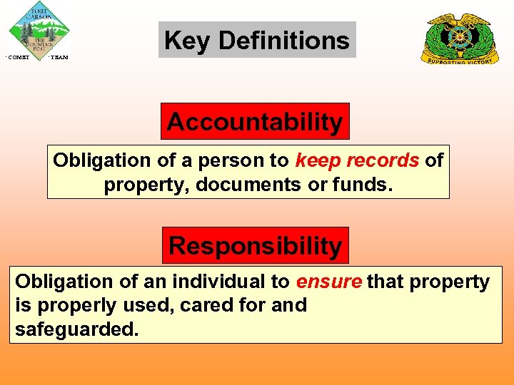  COMET TEAM Key Definitions Accountability Obligation of a person to keep records of