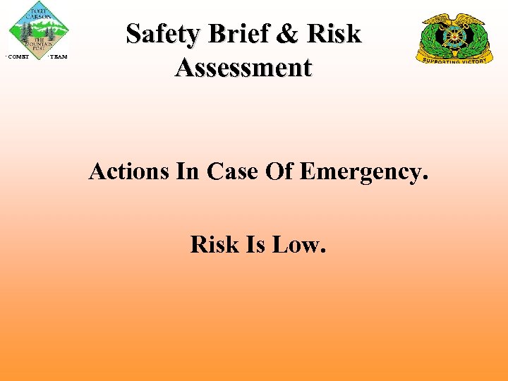  COMET TEAM Safety Brief & Risk Assessment Actions In Case Of Emergency. Risk