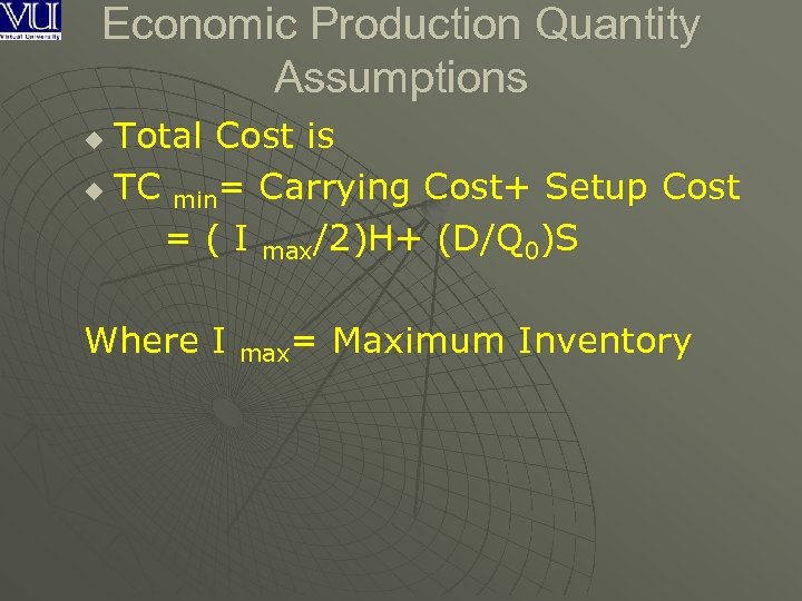 Economic Production Quantity Assumptions Total Cost is u TC min= Carrying Cost+ Setup Cost