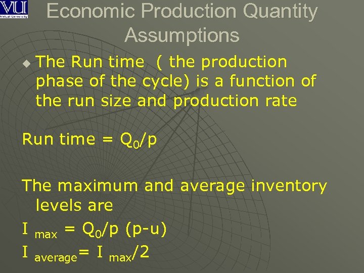 Economic Production Quantity Assumptions u The Run time ( the production phase of the