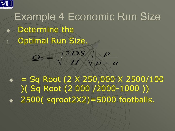 Example 4 Economic Run Size u 1. u u Determine the Optimal Run Size.