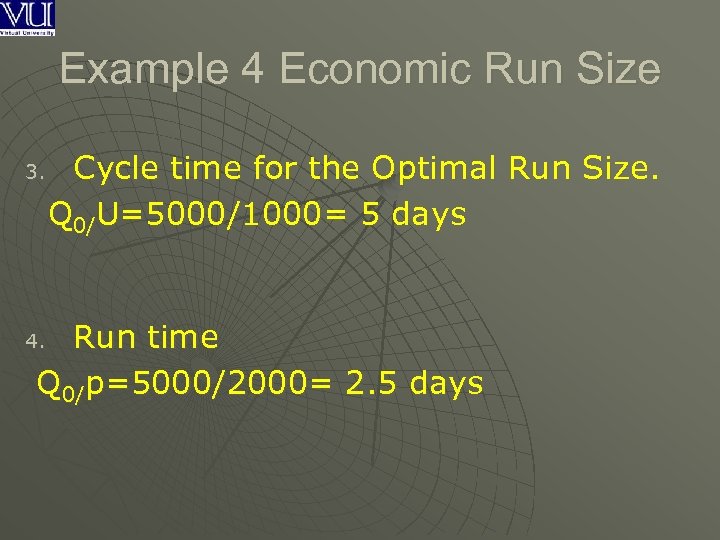 Example 4 Economic Run Size 3. Cycle time for the Optimal Run Size. Q