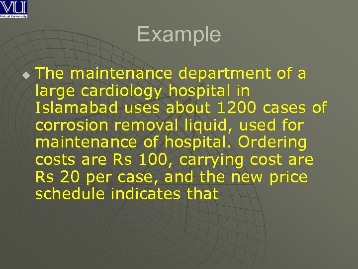 Example u The maintenance department of a large cardiology hospital in Islamabad uses about