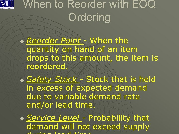 When to Reorder with EOQ Ordering u u u Reorder Point - When the