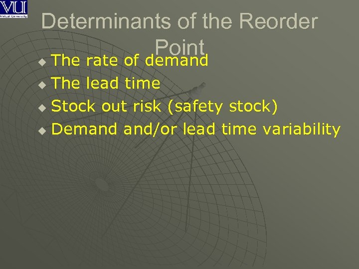 Determinants of the Reorder Point u The rate of demand u The lead time