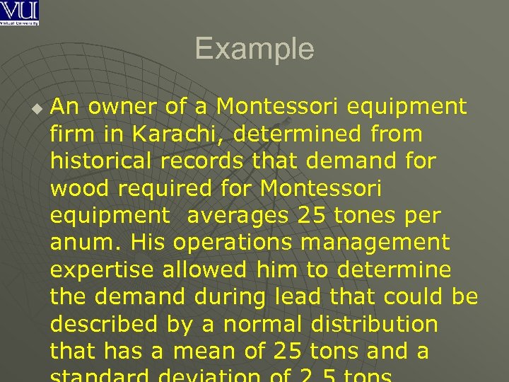 Example u An owner of a Montessori equipment firm in Karachi, determined from historical