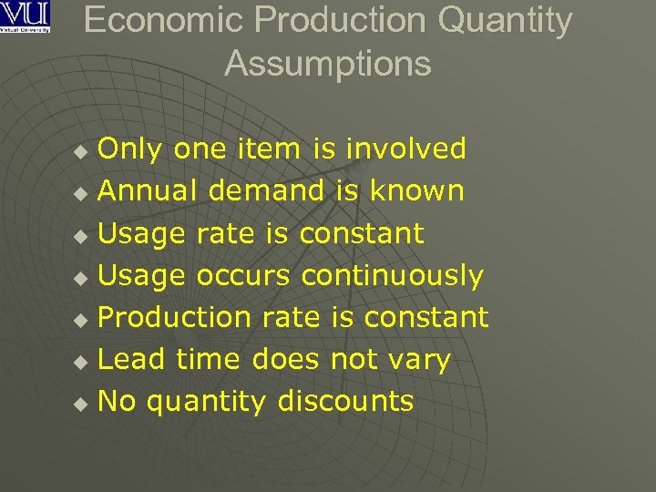 Economic Production Quantity Assumptions Only one item is involved u Annual demand is known