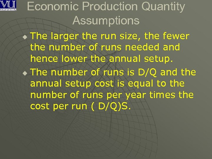 Economic Production Quantity Assumptions The larger the run size, the fewer the number of