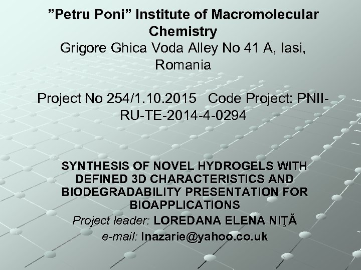 ”Petru Poni” Institute of Macromolecular Chemistry Grigore Ghica Voda Alley No 41 A, Iasi,