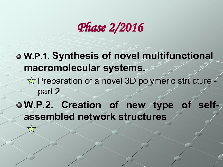 Phase 2/2016 W. P. 1. Synthesis of novel multifunctional macromolecular systems. Preparation of a