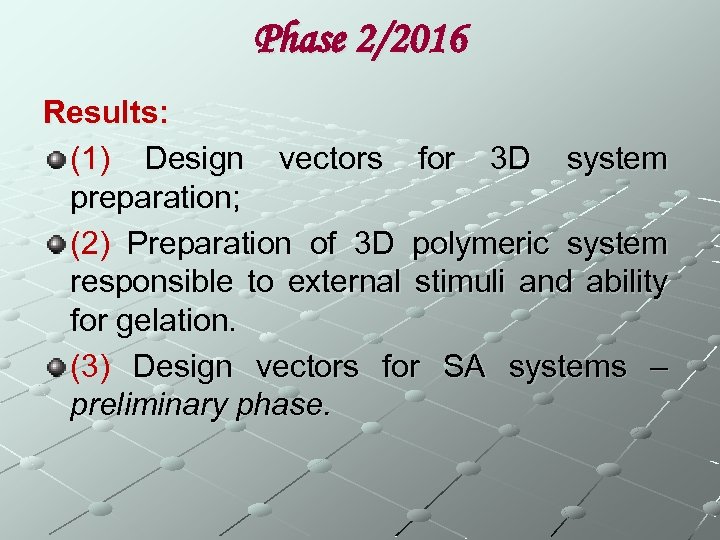 Phase 2/2016 Results: (1) Design vectors for 3 D system preparation; (2) Preparation of