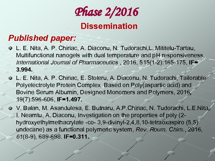 Phase 2/2016 Dissemination Published paper: L. E. Nita, A. P. Chiriac, A. Diaconu, N.