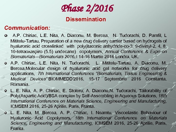 Phase 2/2016 Dissemination Communication: A. P. Chiriac, L. E. Nita, A. Diaconu, M. Bercea,