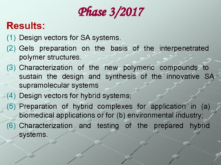 Results: Phase 3/2017 (1) Design vectors for SA systems. (2) Gels preparation on the