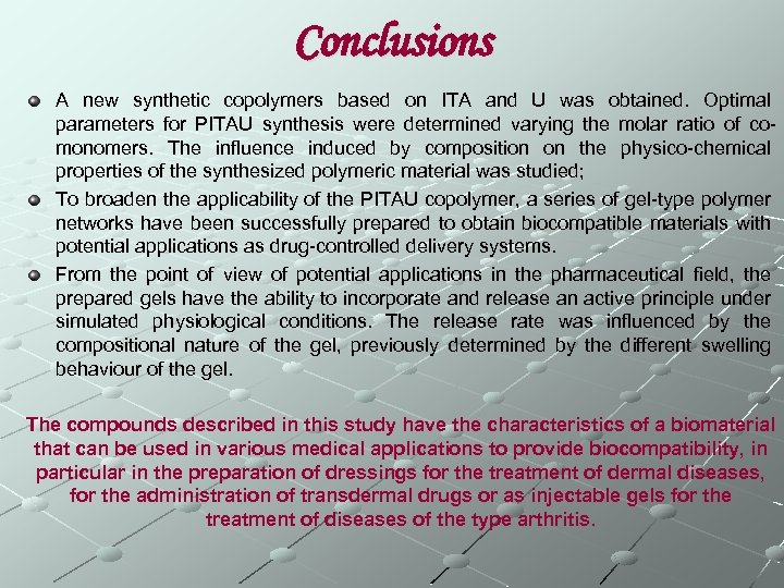 Conclusions A new synthetic copolymers based on ITA and U was obtained. Optimal parameters