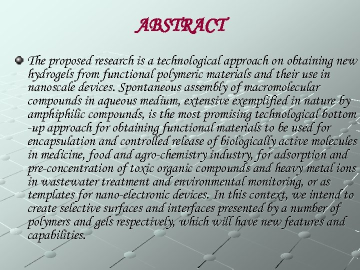 ABSTRACT The proposed research is a technological approach on obtaining new hydrogels from functional