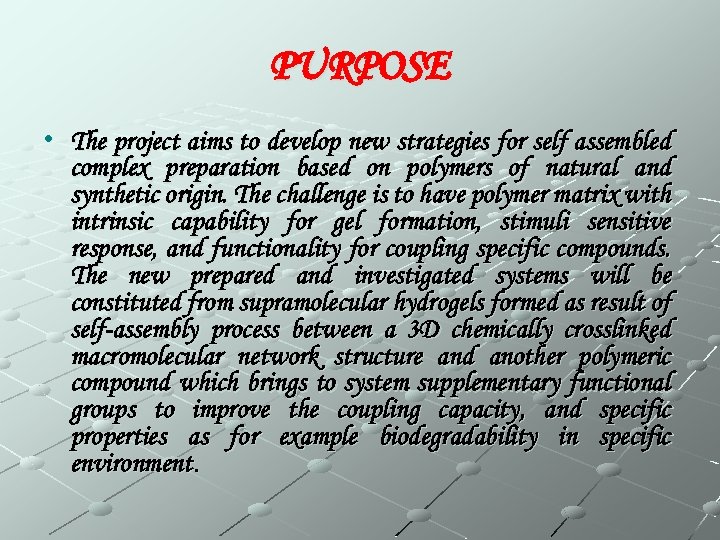 PURPOSE • The project aims to develop new strategies for self assembled complex preparation